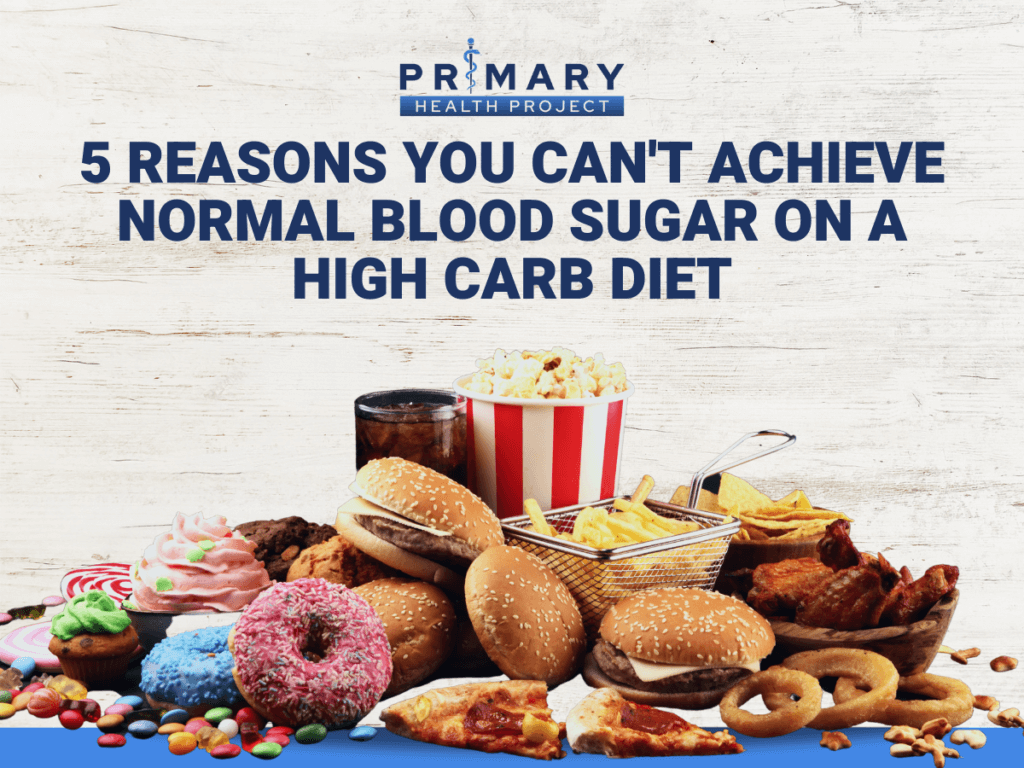 5 Reasons You Can’t Achieve Normal Blood Sugar on a High Carb Diet
